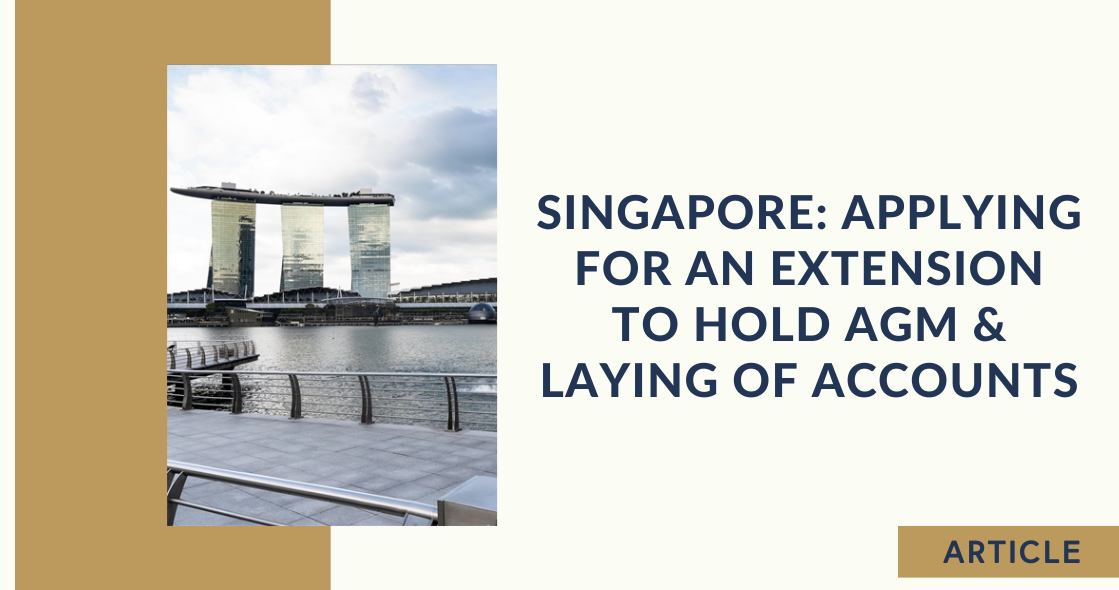 Singapore Applying for an Extension to Hold AGM & Laying of Accounts